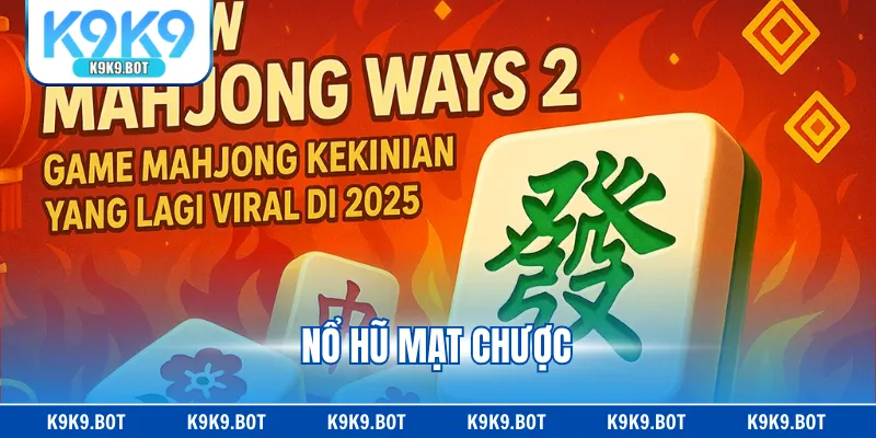 Nổ Hũ Mạt Chược - Slot Game Thưởng Khủng X5000 Vốn